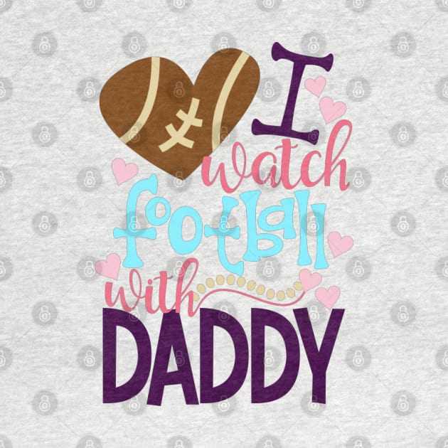 Cute And Colorful I Watch Football With Daddy by ROSHARTWORK